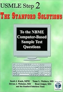 Usmle Step 2: The Stanford Solution to the Nbme Computer-based Sample Test Questions 1999 by Scott J. Kush