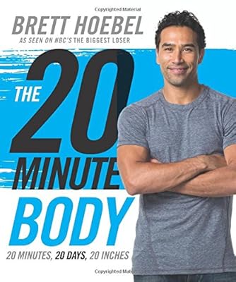 The 20-Minute Body: 20 Minutes, 20 Days, 20 Inches
