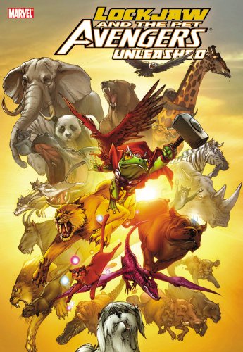 Lockjaw &amp; the Pet Avengers Unleashed by Chris Eliopoulis  ,