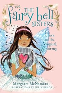 The Fairy Bell Sisters #4: Clara and the Magical Charms