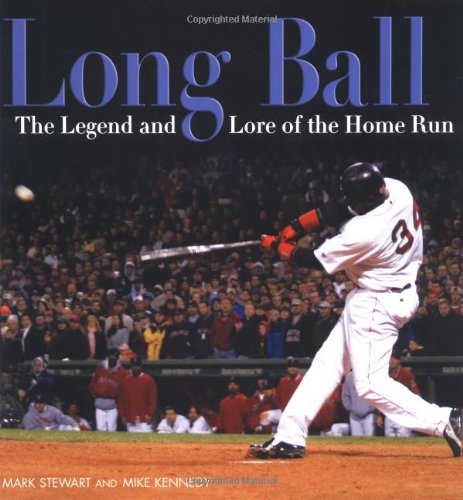 Long Ball: The Legend And Lore of the Home Run (Exceptional Social Studies Titles for Intermediate Grades) by Mark Stewart