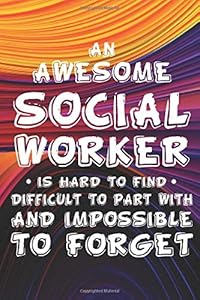 An Awesome Social Workers is Hard to Find Difficult to Part With and Impossible to Forget: A Stress-Free Adult Coloring Book For Social Workers, ... Coloring Book Gifts for Social Workers) by Caring in Action Press