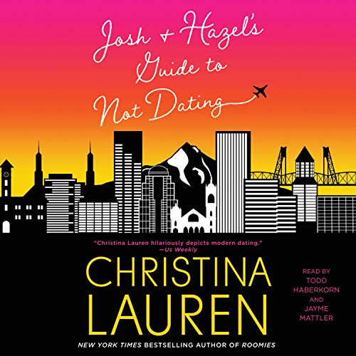 Josh & Hazel's Guide to Not Dating: Library Edition by Christina Lauren