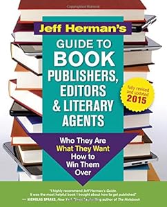 Jeff Herman's Guide to Book Publishers, Editors and Literary Agents: Who They Are, What They Want, How to Win Them Over by Jeff Herman