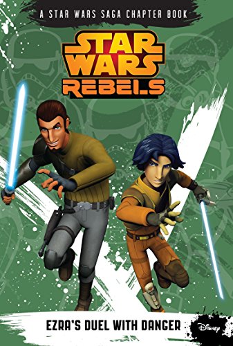 Star Wars Rebels: Ezra's Duel with Danger: A Star Wars Saga Chapter Book by Michael Kogge