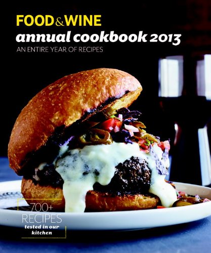 FOOD & WINE Annual Cookbook 2013: An Entire Year of Recipes (Food and Wine Annual Cookbook) by Food & Wine
