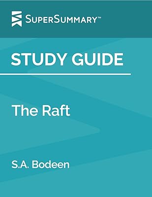 Study Guide: The Raft by S.A. Bodeen (SuperSummary)