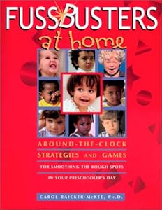FussBusters at Home: Strategies and Games for Smoothing the Rough Spots in Your Preschooler's Day
