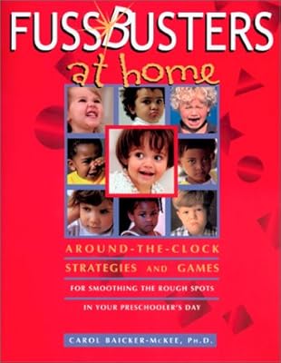 FussBusters at Home: Strategies and Games for Smoothing the Rough Spots in Your Preschooler's Day