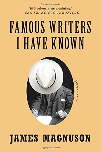 Famous Writers I Have Known: A Novel by James Magnuson