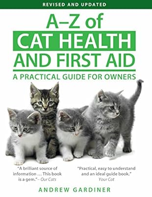 AZ of Cat Health and First Aid: A Holistic Veterinary Guide for Owners