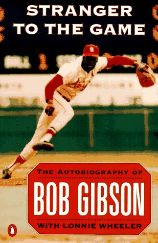Stranger to the Game: The Autobiography of Bob Gibson by Bob Gibson