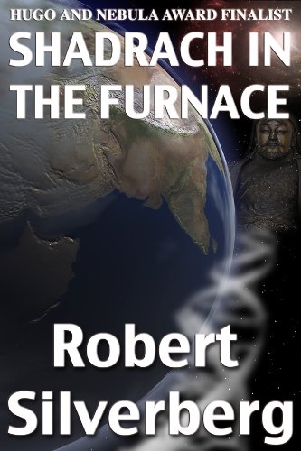 Shadrach in the Furnace by Robert Silverberg