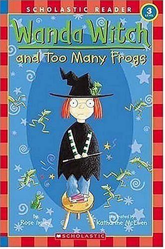 Wanda Witch And Too Many Frogs (Scholastic Reader Level 3) by Rose Impey