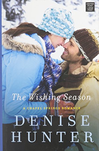 The Wishing Season: A Chapel Springs Romance by Denise Hunter