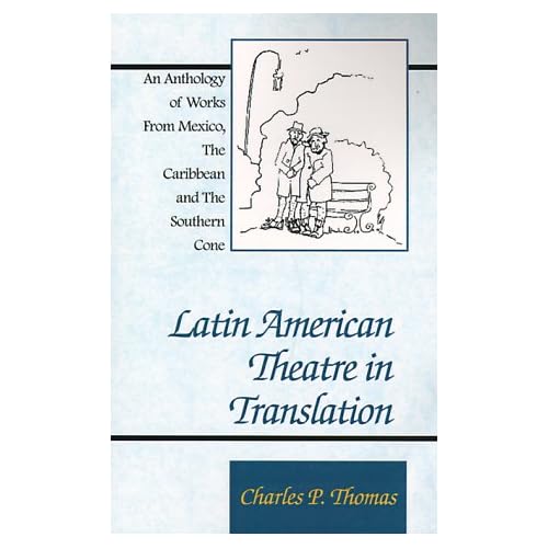 Latin American Theatre in Translation: An Anthology of Works from Mexico, the Caribbean and the Southern Cone
