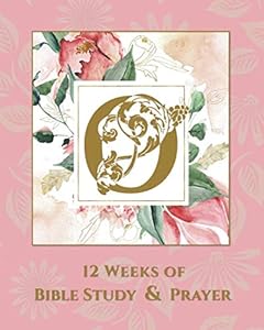 12 Weeks of Bible Study & Prayer: O