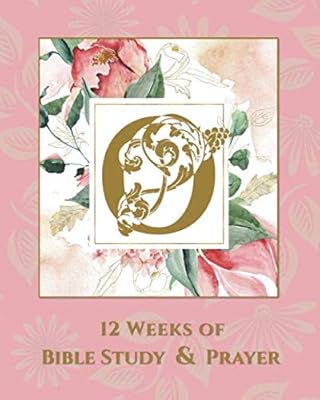 12 Weeks of Bible Study & Prayer: O