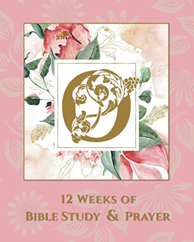 12 Weeks of Bible Study & Prayer: O by Tina Golden