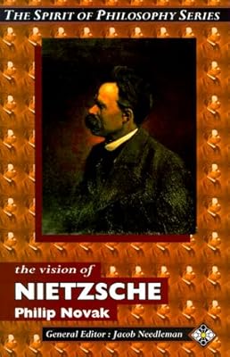 The Vision of Nietzsche (Spirit of Philosophy Series)