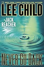 Never Go Back: A Jack Reacher Novel