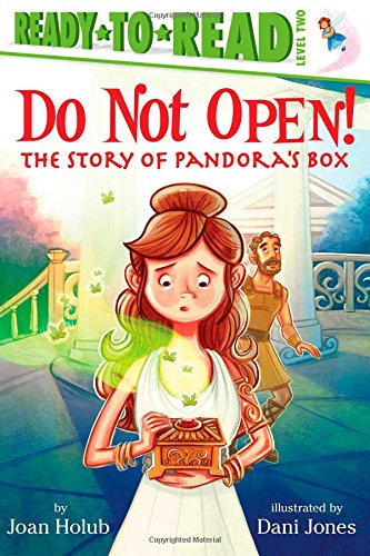 Do Not Open!: The Story of Pandora's Box by Joan Holub