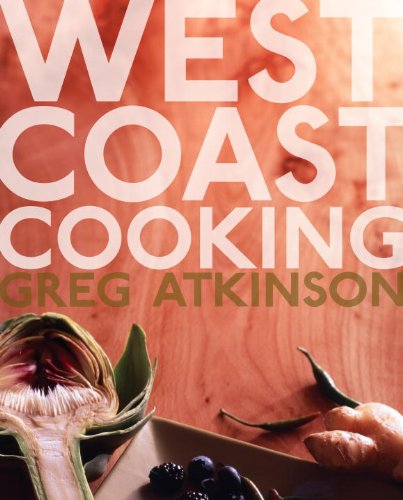 West Coast Cooking by Greg Atkinson