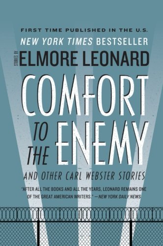 Comfort to the Enemy and Other Carl Webster Stories by Elmore Leonard