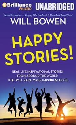 Happy Stories!: Real-Life Inspirational Stories from Around the World That Will Raise Your Happiness Level