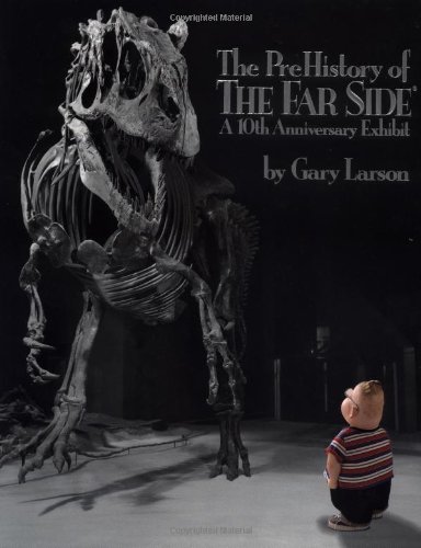 The PreHistory of The Far Side:: A 10th Anniversary Exhibit by Gary Larson
