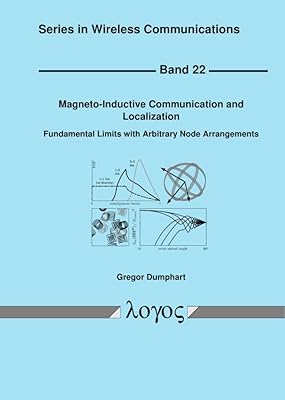 Magneto-inductive Communication and Localization: Fundamental Limits With Arbitrary Node Arrangements (Series in Wireless Communications, 22)