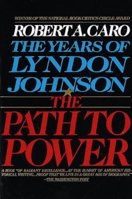 The Path to Power: The Years of Lyndon Johnson I: 1 (Vintage)