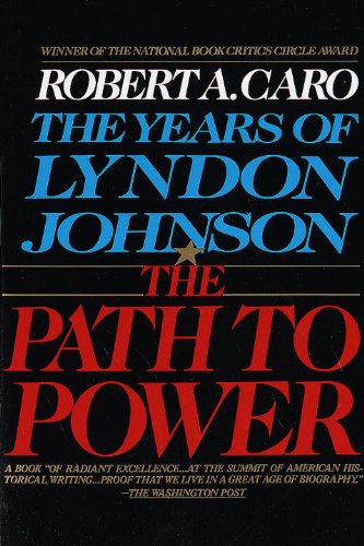 The Path to Power: The Years of Lyndon Johnson I: 1 (Vintage) by Doris Kearns Goodwin