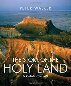 The Story of the Holy Land: A Visual History by P  W  L Walker