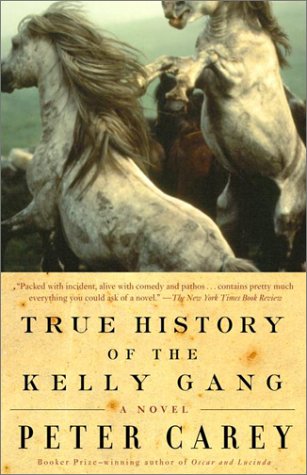 True History of the Kelly Gang: A Novel by Peter Carey
