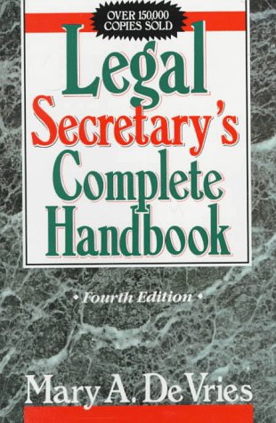 Legal Secretary's Complete Handbook, Fourth Edition by Mary A. De Vries