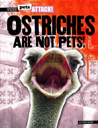 Ostriches Are Not Pets! by Heather Moore Niver