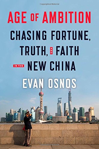 Age of Ambition: Chasing Fortune, Truth, and Faith in the New China