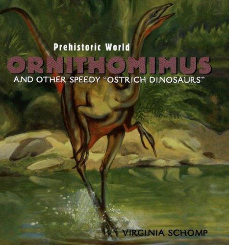 Ornithomimus: And Other Speedy "Ostrich Dinosaurs" (Prehistoric World) by Virginia Schomp