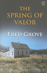 The Spring of Valor: An Historical Story (Center Point Western Complete (Large Print)) by Fred Grove