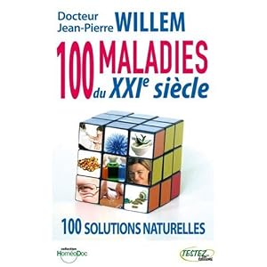 100 maladies du XXIe siècle : Solutions naturelles