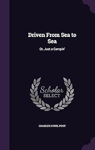 Driven From Sea to Sea: Or, Just a Campin' by Charles Cyrel Post