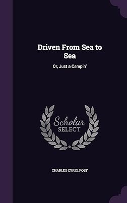Driven From Sea to Sea: Or, Just a Campin'