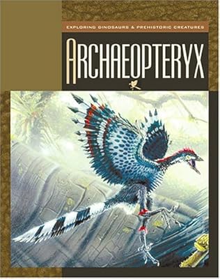 Archaeopteryx (Exploring Dinosaurs & Prehistoric Creatures)