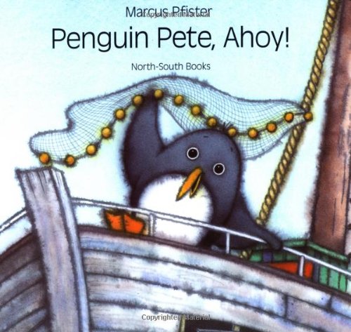 Penguin Pete, Ahoy! by Marcus Pfister