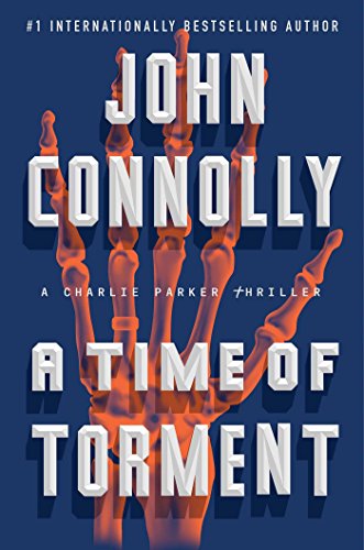A Time of Torment: A Charlie Parker Thriller by John Connolly