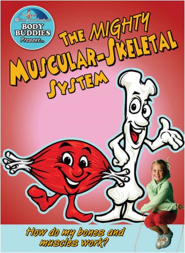The Mighty Muscular and Skeletal Systems: How Do My Muscles and Bones Work? by John Burstein