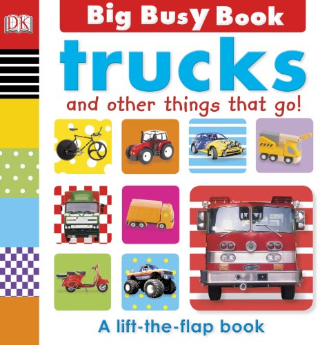 Big Busy Book: Trucks and Other Things That Go by DK Publishing