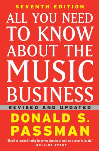 All You Need to Know About the Music Business: Seventh Edition by Donald S. Passman