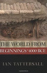 The World from Beginnings to 4000 BCE (New Oxford World History)